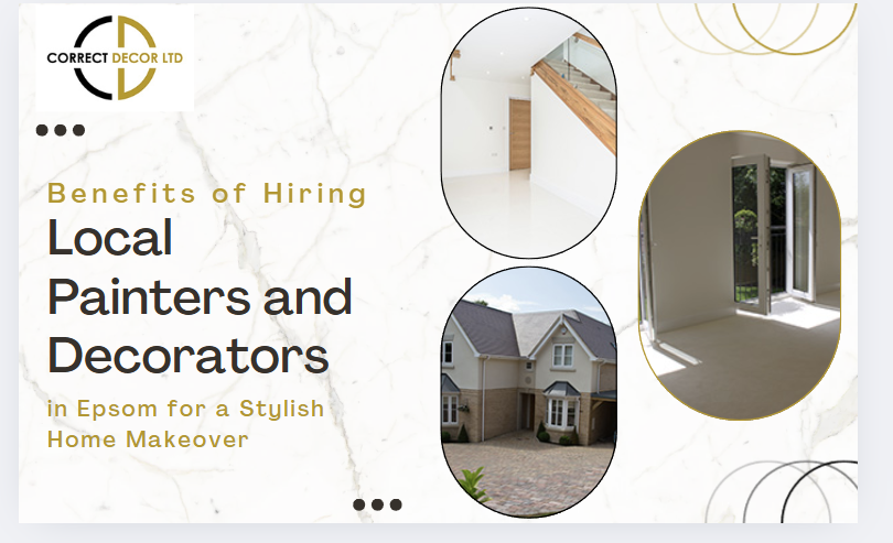Benefits of Hiring Local Painters and Decorators in Epsom for a Stylish Home Makeover
